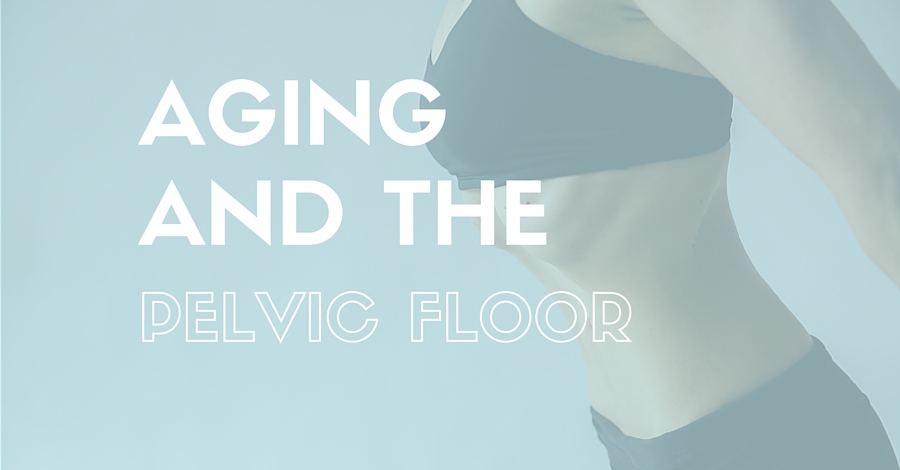 aging and the pelvic floor, www.coresetfitness.com