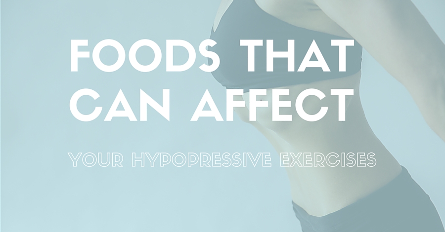 foods that can affect your hypopressive exercises, www.coresetfitness.com