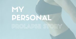 my personal prolapse story, www.corestetfitness.com